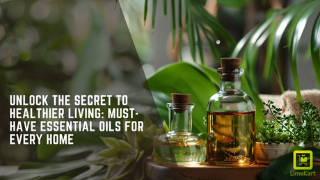 Unlock the Secret to Healthier Living: Must-Have Essential Oils for Every Home